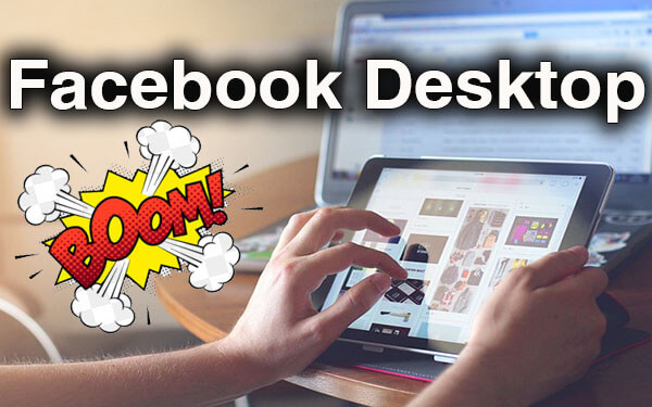 تحميل فيس بوك للكمبيوتر Facebook Desktop مجانا وبضغطة واحدة